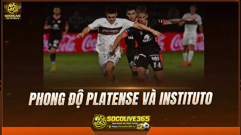 Phong độ Platense và Instituto được Socolive TV tổng hợp