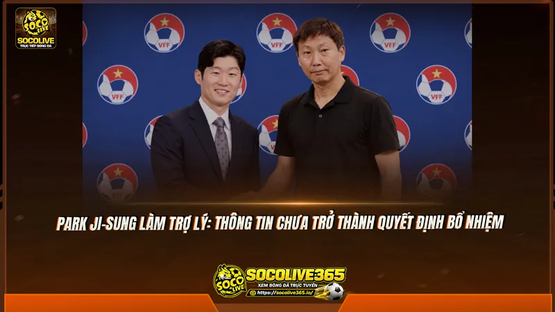 Park Ji-sung làm trợ lý: Thông tin chưa trở thành quyết định bổ nhiệm