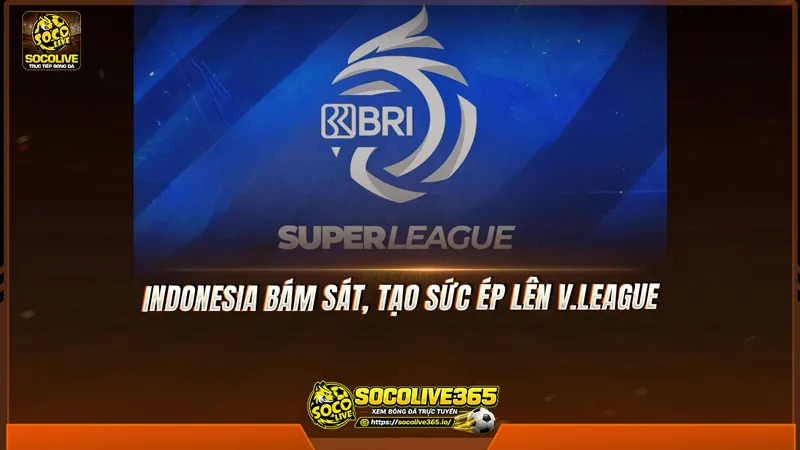 Indonesia bám sát, tạo sức ép lên V.League